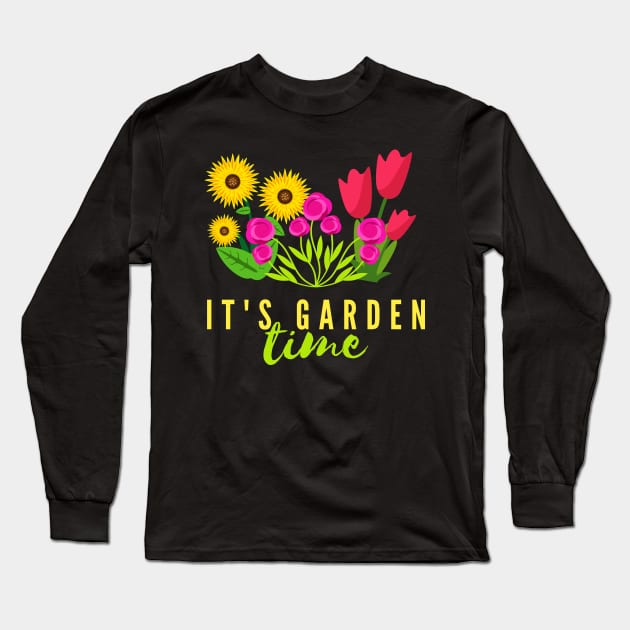 It's Garden Time Hobby Gardening Flowers Long Sleeve T-Shirt by Foxxy Merch